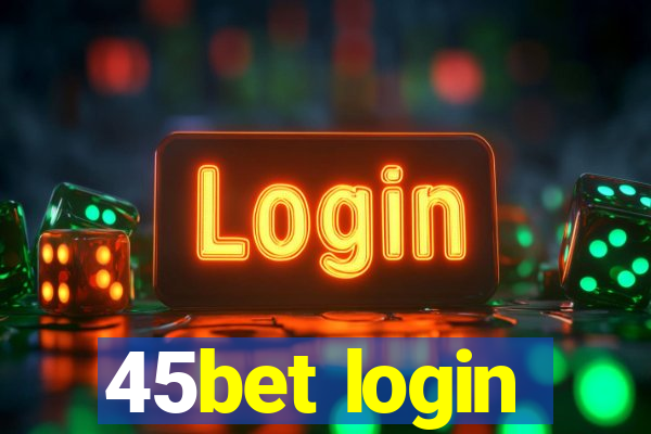 45bet login